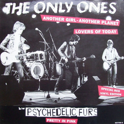 THE ONLY ONES / PSYCHEDELIC FURS - Another Girl, Another Planet / Pretty In Pink