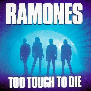RAMONES - Too Tough Too Die