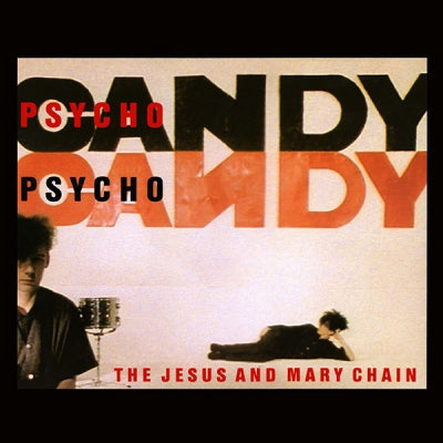 JESUS AND MARY CHAIN - Psychocandy