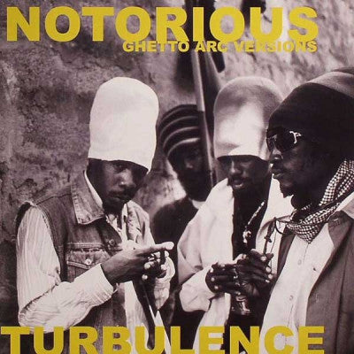 TURBULENCE - Notorious (Ghetto Arc Versions)
