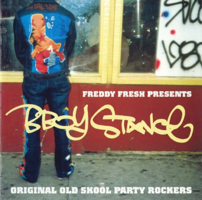 VARIOUS - Freddy Fresh Presents B-Boy Stance (Original Old Skool Party Rockers)