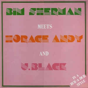 BIM SHERMAN MEETS HORACE ANDY AND U.BLACK - In A Rub-A-Dub Style
