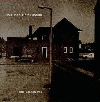HALF MAN HALF BISCUIT - This Leaden Pall