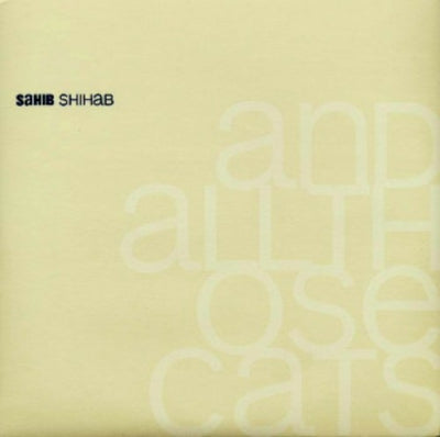 SAHIB SHIHAB - And All Those Cats