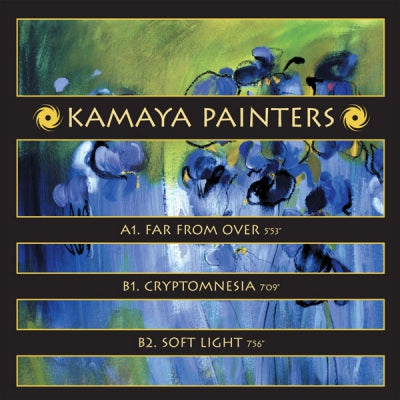 KAMAYA PAINTERS - Far From Over / Cryptomnesia / Soft Light