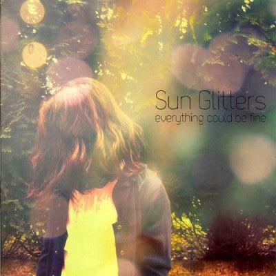 SUN GLITTERS - Everything Could Be Fine
