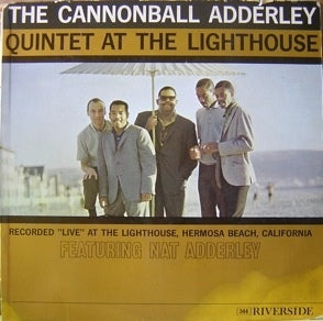 THE CANNONBALL ADDERLEY QUINTET - Cannonball Adderley Quintet At The Lighthouse