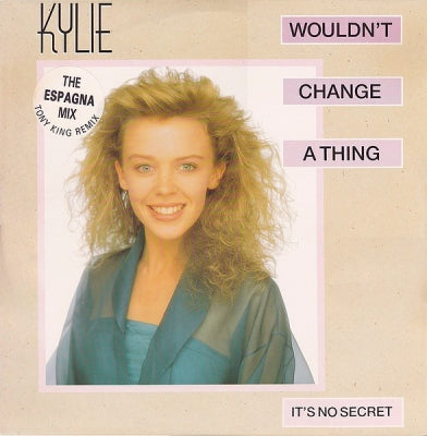 KYLIE MINOGUE - Wouldn't Change A Thing (The Espagna Mix)