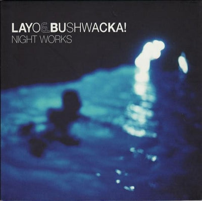LAYO & BUSHWACKA - Night Works
