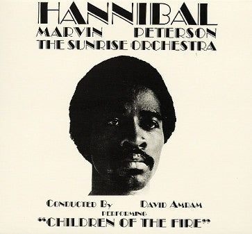 HANNIBAL MARVIN PETERSON & THE SUNRISE ORCHESTRA - Children Of The Fire