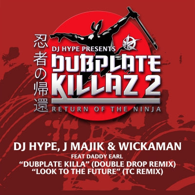 DJ HYPE, J MAJIK & WICKAMAN - Dubplate Killa / Look To The Future (Remixes)