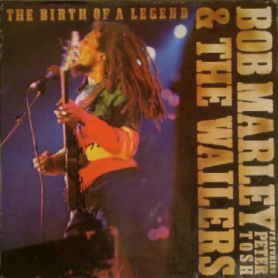 BOB MARLEY & THE WAILERS FEATURING PETER TOSH - The Birth Of A Legend