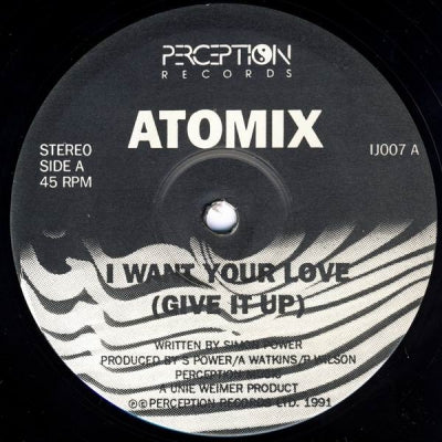 ATOMIX - I Want Your Love (Give It Up) / Beatomix