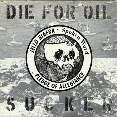 JELLO BIAFRA - Die For Oil, Sucker