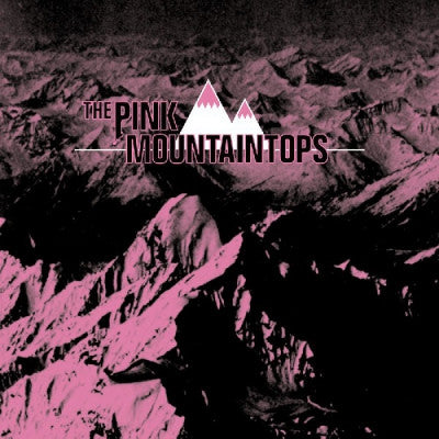 PINK MOUNTAINTOPS - The Pink Mountaintops