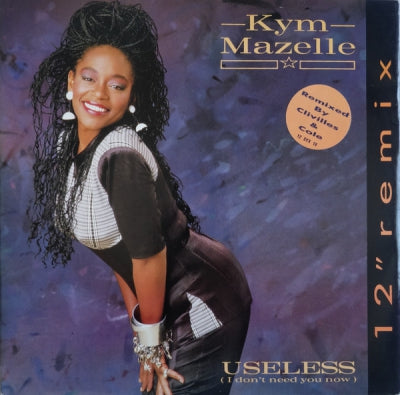 KYM MAZELLE - Useless (I Don't Need You Now)
