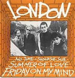LONDON - No Time / Siouxsie Sue / Summer Of Love / Friday On My Mind