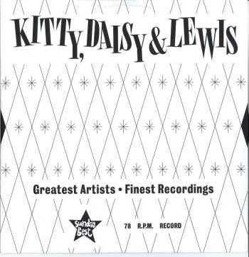 KITTY, DAISY & LEWIS - Going Up The Country / Say You'll Be Mine