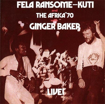 FELA RANSOME KUTI AND THE AFRICA '70 WITH GINGER BAKER - Live!