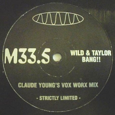 WILD & TAYLOR - Bang!! (Claude Young's Vox Worx Mix)