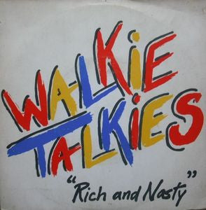 WALKIE TALKIES - Rich And Nasty