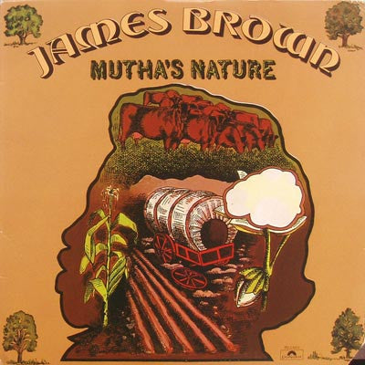 JAMES BROWN - Mutha's Nature