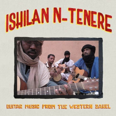 VARIOUS - Ishilan N-Tenere - Guitar Music From The Western Sahel