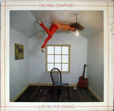 MICHAEL CHAPMAN - Life On The Ceiling