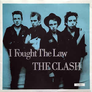 THE CLASH - I Fought The Law
