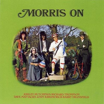 ASHLEY HUTCHINGS, RICHARD THOMPSON, AVE MATTACKS, JOHN KIRKPATRICK & BARRY DRANSFIELD - Morris On