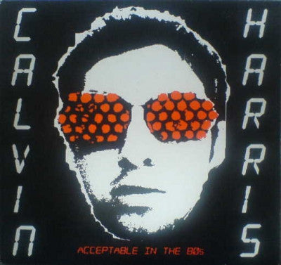 CALVIN HARRIS - Acceptable In The 80s