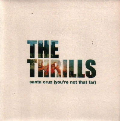 THE THRILLS - Santa Cruz (You're Not That Far)