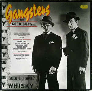 HUMPHREY BOGART, JAMES CAGNEY & EDWARD G. ROBINSON - Gangsters And Good Guys (Original Soundtrack Recordings)