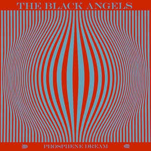 THE BLACK ANGELS - Phosphene Dream