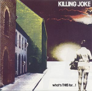 KILLING JOKE - What's THIS For...!
