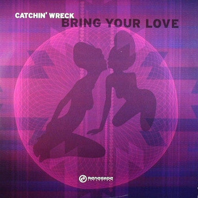 CATCHIN' WRECK - Bring Your Love / Good Vibes