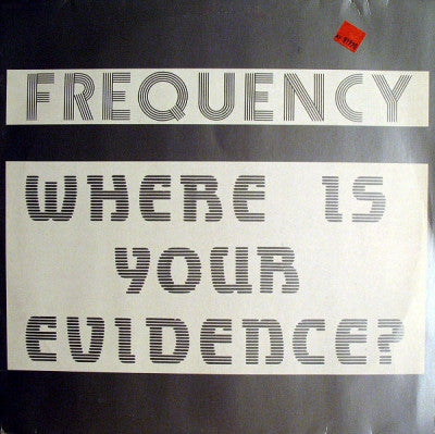 FREQUENCY - Where Is Your Evidence