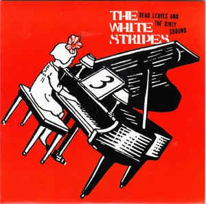 THE WHITE STRIPES - Dead Leaves And The Dirty Ground