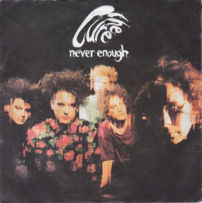 THE CURE - Never Enough