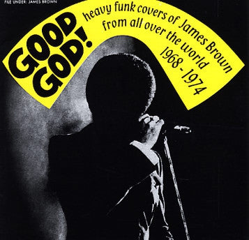 VARIOUS - Good God! Heavy Funk Covers Of James Brown From All Over The World 1968 - 1974