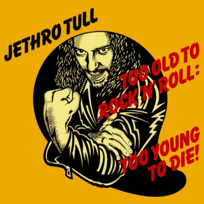 JETHRO TULL - Too Old To Rock'N'Roll: Too Young To Die