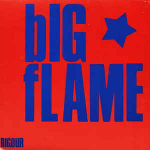 BIG FLAME - Rigour