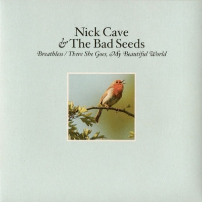 NICK CAVE AND THE BAD SEEDS - Breathless / There She Goes, My Beautiful World