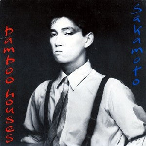 DAVID SYLVIAN AND RIUICHI SAKAMOTO - Bamboo Houses / Bamboo Music