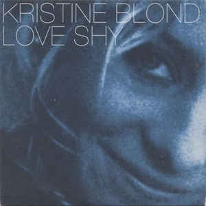 KRISTINE BLOND - Love Shy - The Mixes