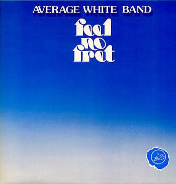 AVERAGE WHITE BAND - Feel No Fret