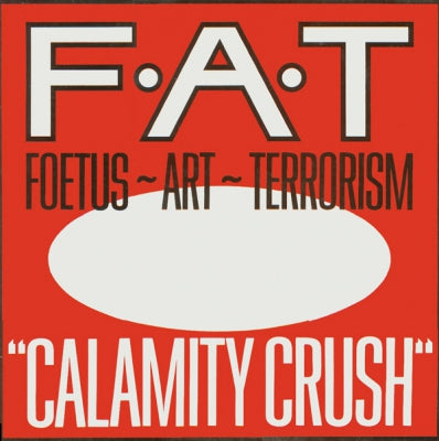 FOETUS ART TERRORISM - Calamity Crush