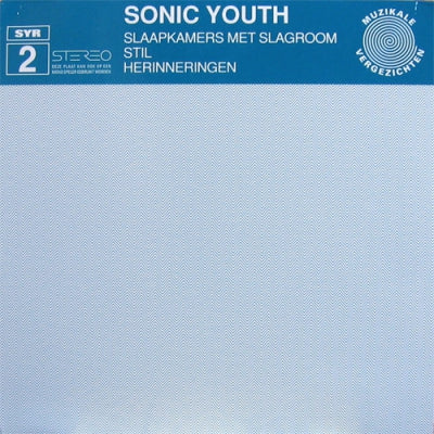 SONIC YOUTH - Slaapkamers Met Slagroom / Stil / Herinneringen
