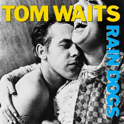 TOM WAITS - Rain Dogs