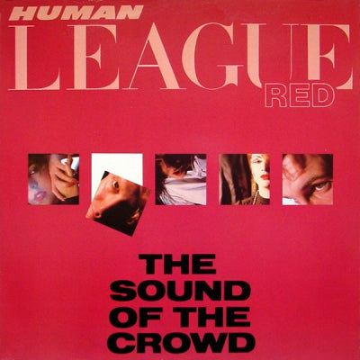 HUMAN LEAGUE - Sound Of The Crowd / The Sound Of The Crowd (Add Your Voice).